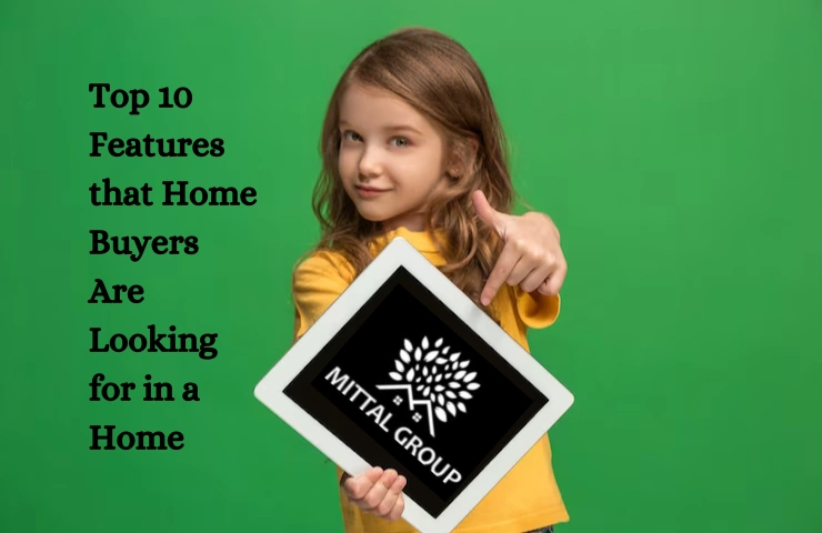 Top 10 Features that Home Buyers Are Looking for in a Home